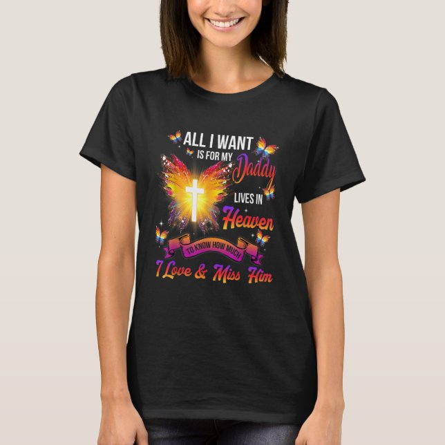Camiseta All I Want Is For My Daddy Lives In Heaven I Love  (Frente)