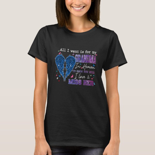 Camiseta All I Want Is For My Grandma In Heaven Know Love & (Frente)