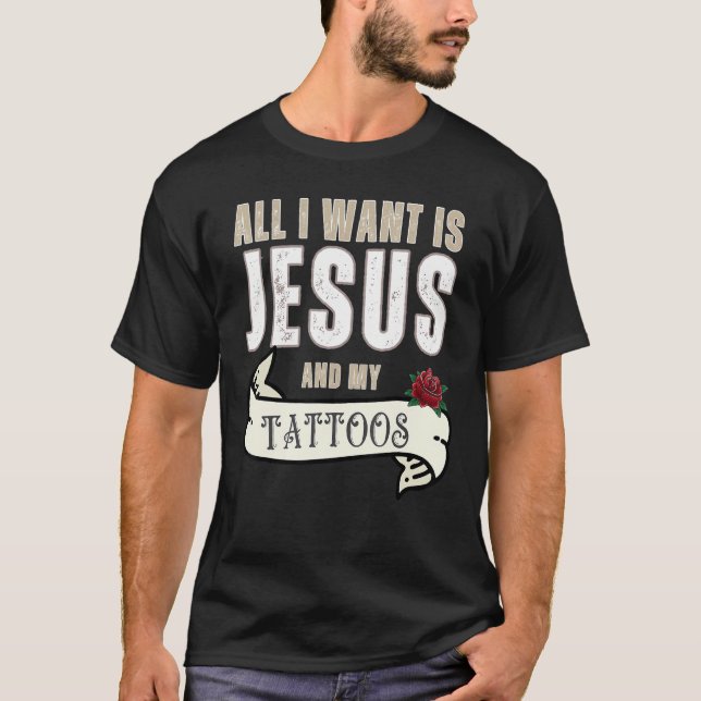 Camiseta All I Want Is Jesus And My Tattoos Christian Humor (Frente)