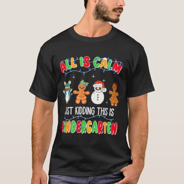 Camiseta All Is Calm Just Kidding This Is Kindergarten Chri (Frente)