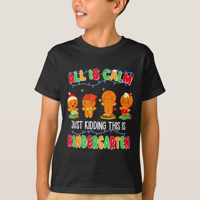 Camiseta All Is Calm Just Kidding This Is Kindergarten Chri (Frente)