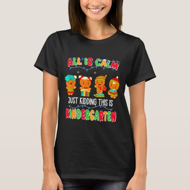 Camiseta All Is Calm Just Kidding This Is Kindergarten Chri (Frente)