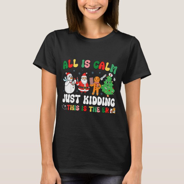 Camiseta All Is Calm Just Kidding This Is The Er Christmas  (Frente)