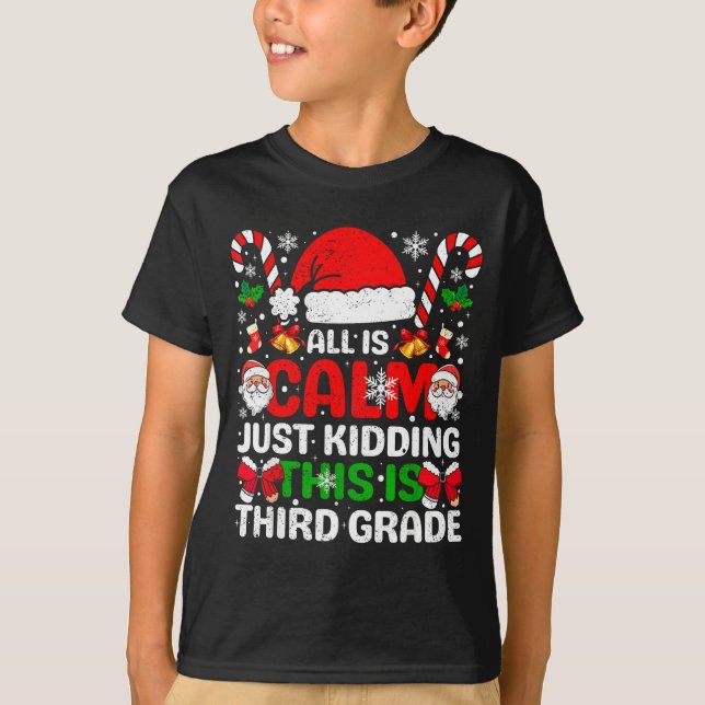 Camiseta All Is Calm Just Kidding This Is Third Grade Chris (Frente)