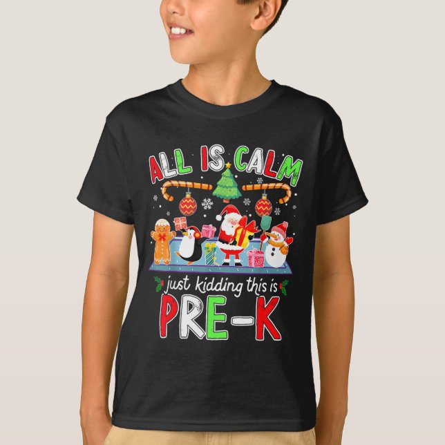 Camiseta All Is Calm Pre K Funny Christmas Quote For Teache (Frente)