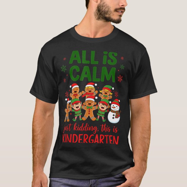 Camiseta All Is Calm This Is Kindergarten Gingerbread Chris (Frente)