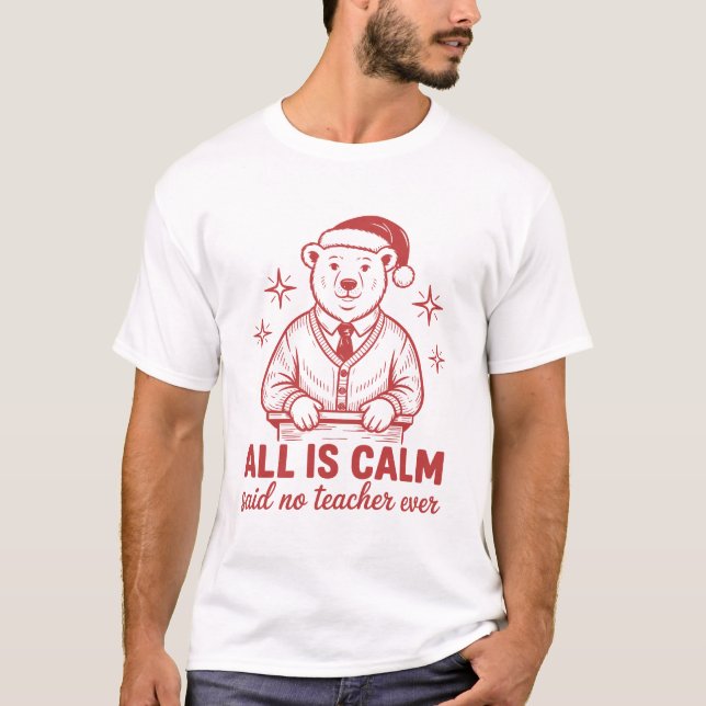 Camiseta All is clam said no teacher ever christmas (Frente)