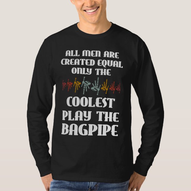 Camiseta all men are created equal only coolest play bagpip (Frente)