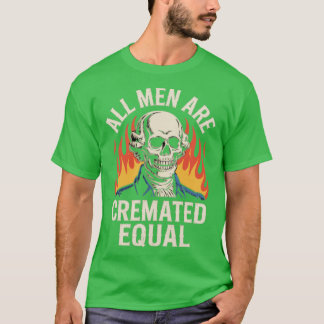 Camiseta All Men Are Cremated Equal