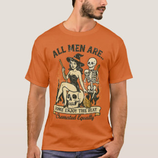 Camiseta All Men Are Cremated Equally