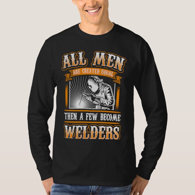 Camiseta ALL MEN EQUAL  Welders Welding Weld Nice (Frente)