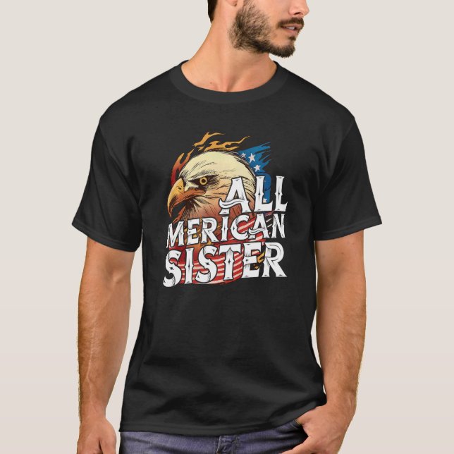 Camiseta All Merican Sister 4th Of July Eagle Usa Flag Amer (Frente)