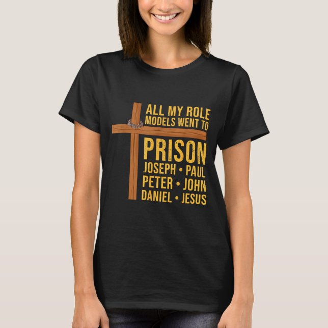Camiseta All My Role Models Went To Prison Funny Christian  (Frente)