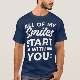 Camiseta All Of My Smiles Start With You Wedding Marriage B