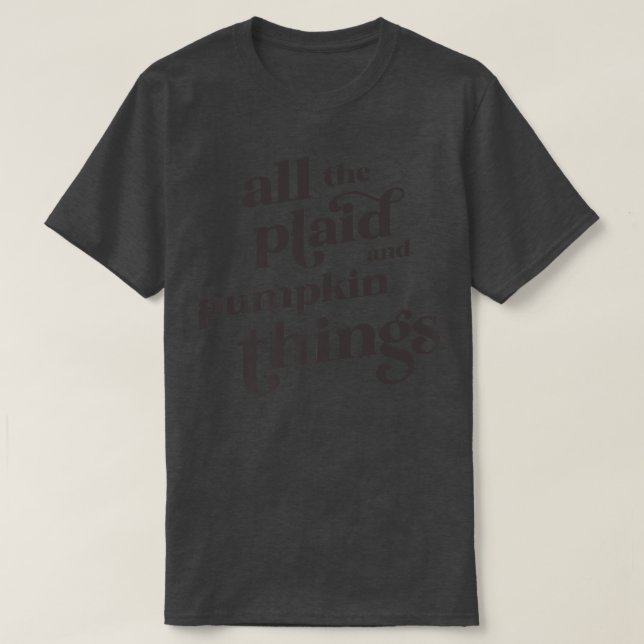 Camiseta All the Plaid and Pumpkin Things Fall Saying Autum (Frente do Design)