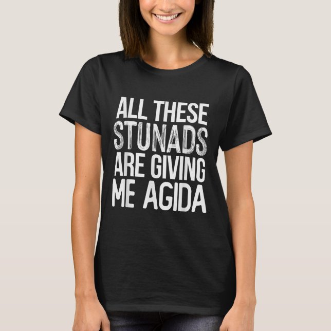 Camiseta All These Stunads Me Agida Funny Italian Saying  (Frente)
