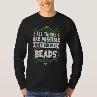Camiseta All Things Are Possible When You Have Beads Mardi 