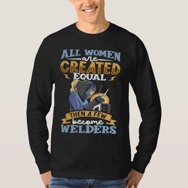 Camiseta All women are created equal then a few become weld (Frente)