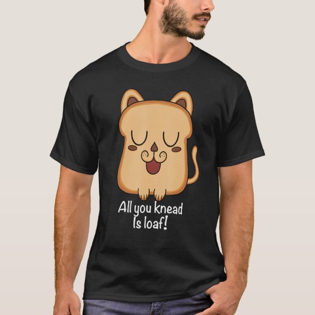 Camiseta all you knead is loaf for cat Toast   Delicious Br (Frente)