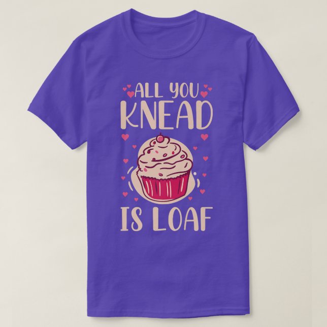 Camiseta All you knead is loaf Quote for a Baking Lover  (Frente do Design)
