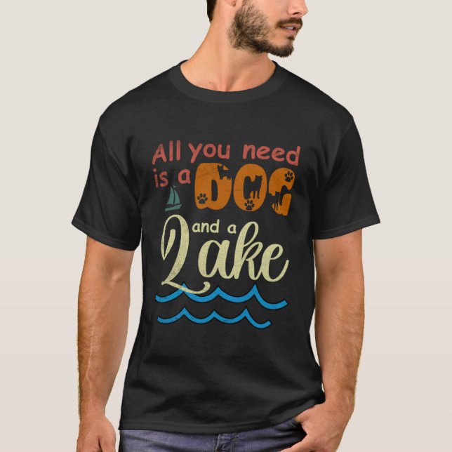 Camiseta All You Need Is A Dog And A Lake pup (Frente)