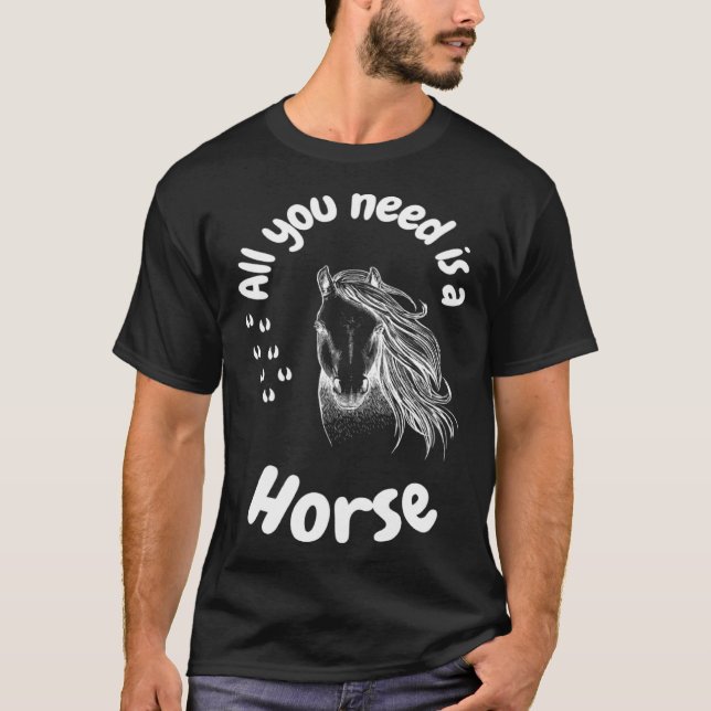 Camiseta All you need is a horse girls riding horses (Frente)