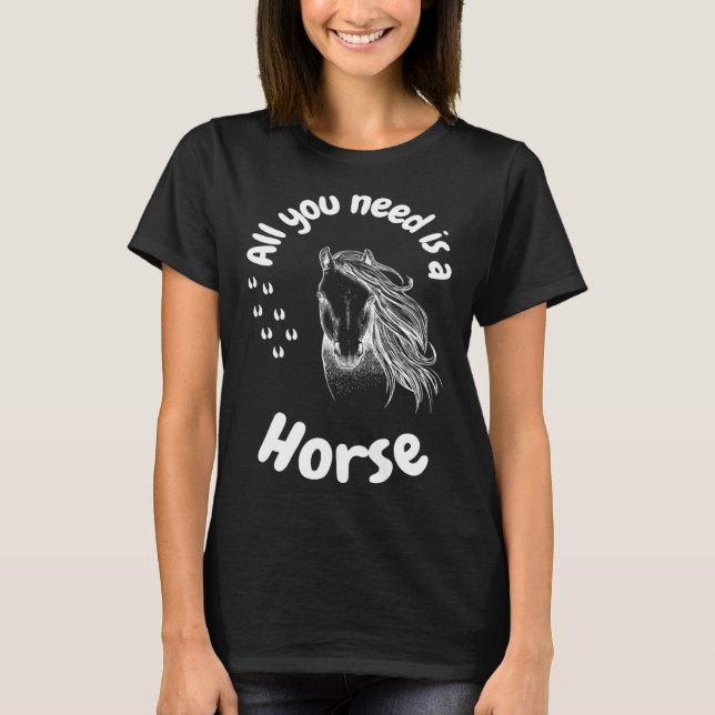 Camiseta All you need is a horse girls riding horses (Frente)
