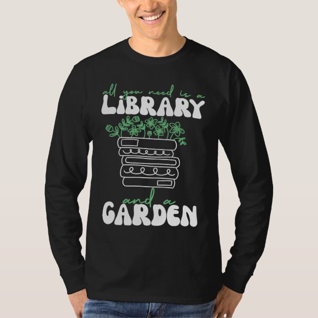 Camiseta All You Need Is A Library And A Garden (Frente)
