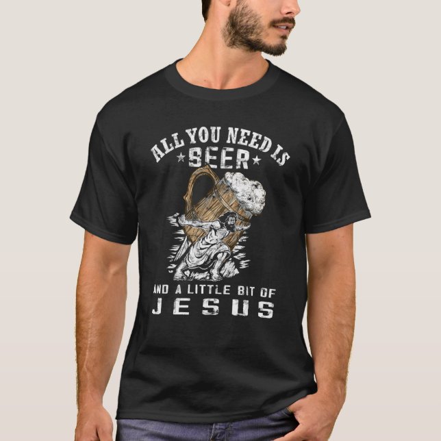 Camiseta All you need is beer and jesus  Jesus wearing Beer (Frente)