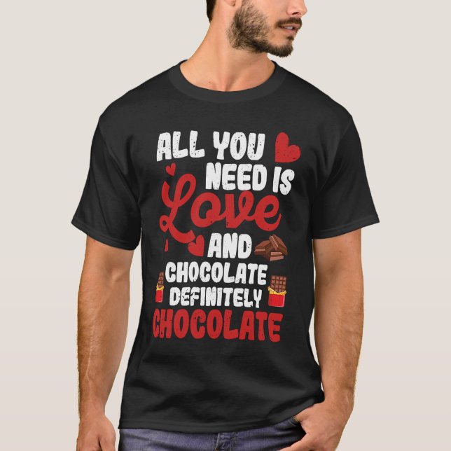 Camiseta All You Need Is Love And Chocolate  Valentine's Da (Frente)