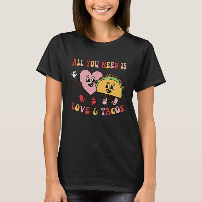 Camiseta All You Need Is Love And Tacos Funny Valentines Da (Frente)