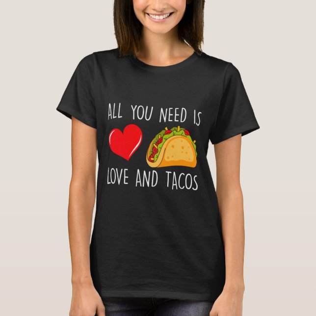 Camiseta All You Need Is Love And Tacos Valentines Day Ta  (Frente)