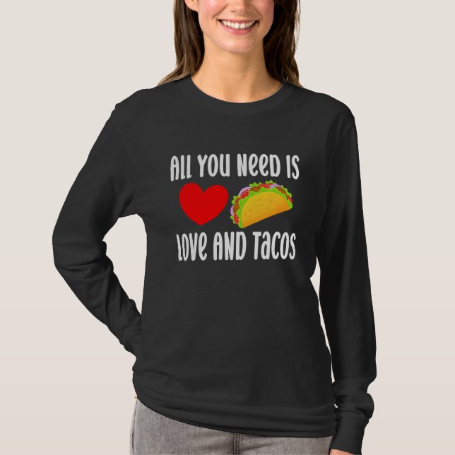Camiseta All You Need Is Love And Tacos  Valentine's Day Ta (Frente)