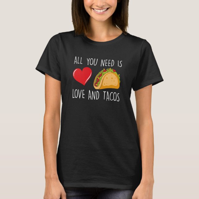 Camiseta All You Need Is Love And Tacos Valentine's Day Tac (Frente)