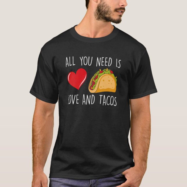 Camiseta All You Need Is Love And Tacos Valentine's Day Tac (Frente)