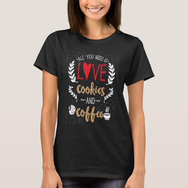 Camiseta All You Need Is Love Cookies and Coffee (Frente)