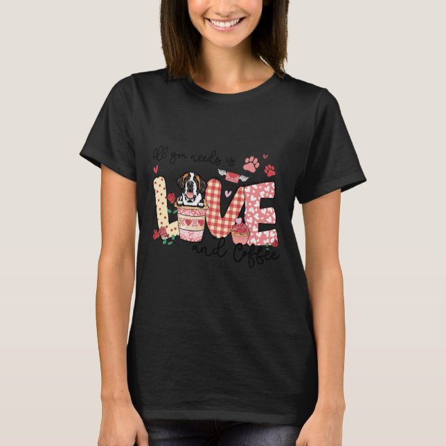 Camiseta All You Need Is Love Saint Bernard And Coffee Vale (Frente)