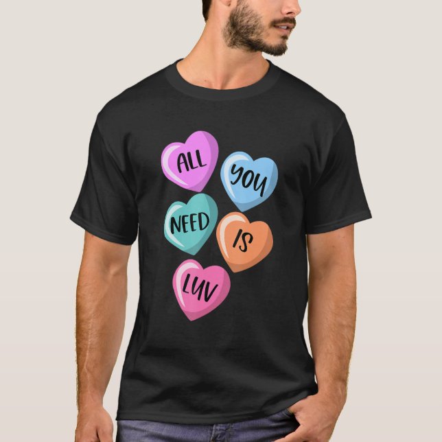 Camiseta All You Need Is Luv Hearts Candy Love Valentine's (Frente)