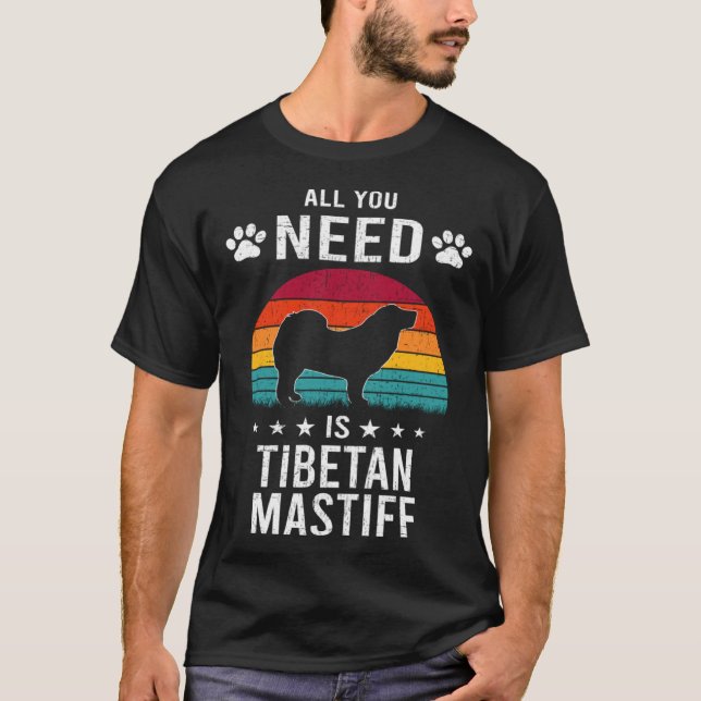 Camiseta All You Need is Tibetan Mastiff Dog (Frente)