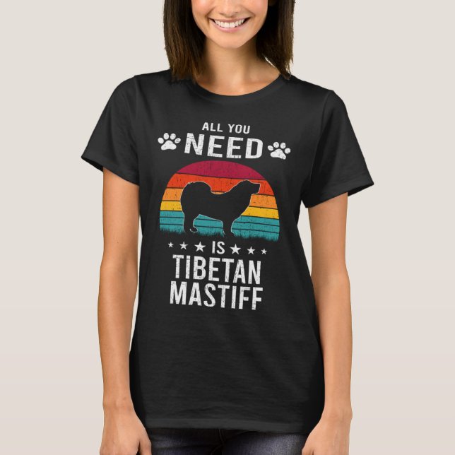 Camiseta All You Need is Tibetan Mastiff Dog (Frente)