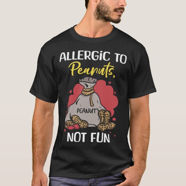 Camiseta Allergic To Peanuts Not Fun Peanut Allergic (Frente)