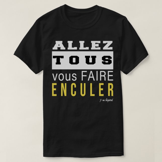 Camiseta Allez tous vous faire enculer Classer T Shirt (Frente do Design)