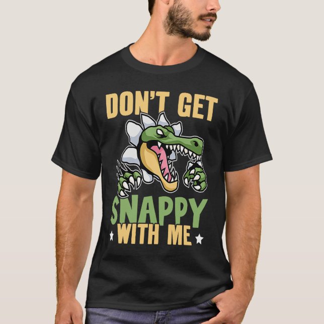 Camiseta Alligator Don't Get Snappy With Me (Frente)