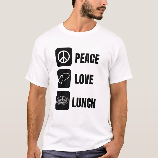 Camiseta Almoço de paz - Design de diversão para o almoço (Frente)