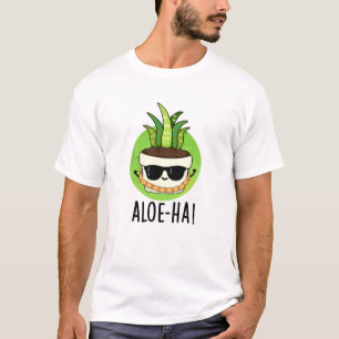 Camiseta Aloe-ha Funny Hawaiian Plant Pun