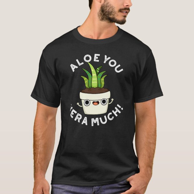 Camiseta Aloe Você Vera Planta Muito Engraçada Pun Dark BG (Frente)