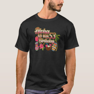 Camiseta Aloha Ao Meu 53º Aniversário, 53 Anos