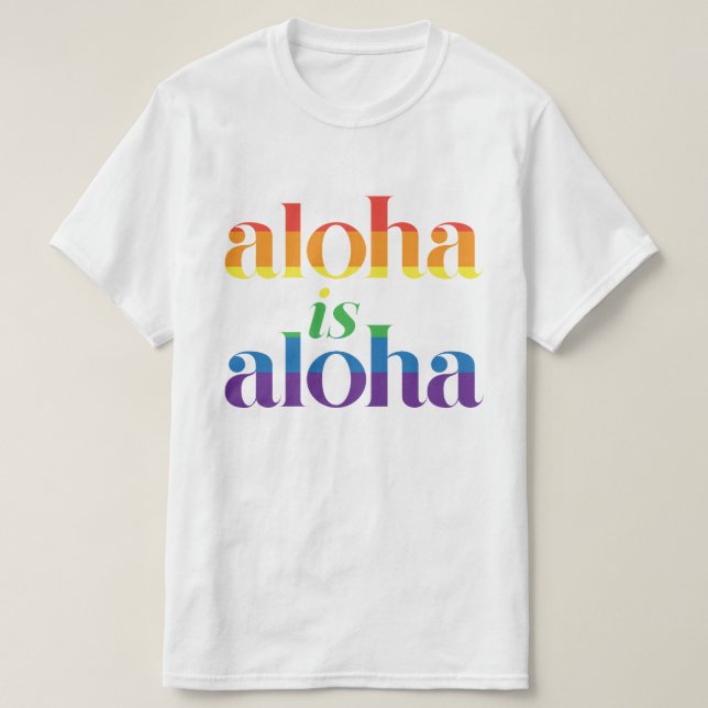 Camiseta Aloha É Aloha Orgulho Arco-íris Havaí (Frente do Design)