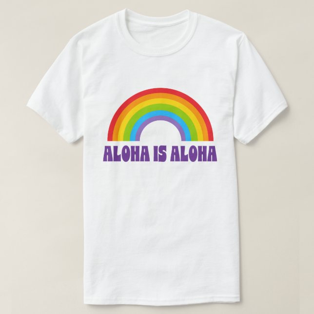 Camiseta Aloha É Aloha Orgulho Arco-íris Havaí (Frente do Design)