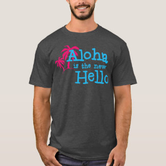 Camiseta Aloha é o novo olá divertido vibrações de verão